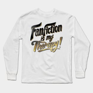 Fanfiction is my therapy! Long Sleeve T-Shirt